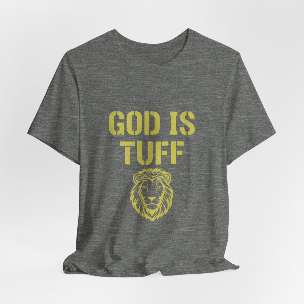 God Is Tuff- Faith-Inspired Unisex Tee, Motivational Shirt, Christian Apparel, Inspirational Gift, Scripture Tee