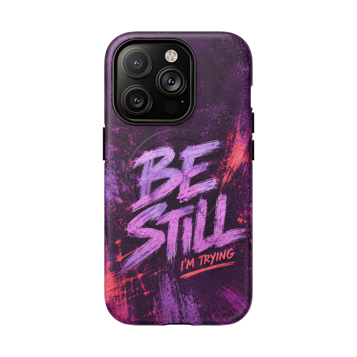 Be Still, I'm Trying Christian Tough Magnetic Phone Case