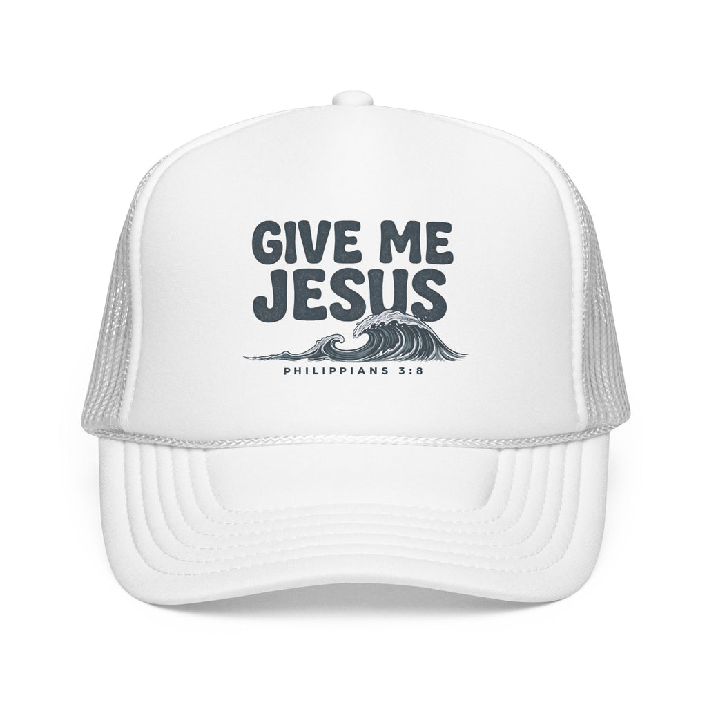 Give Me Jesus Foam Trucker Hat | Philippians 2:8 Christian Faith Design