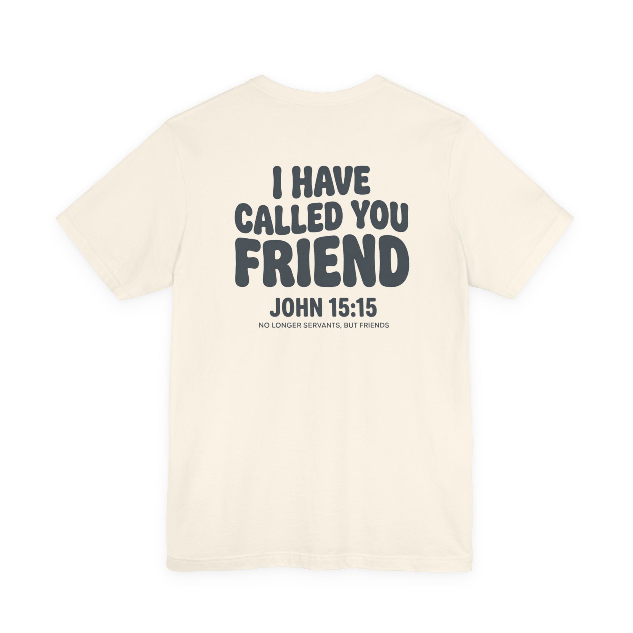 I Have Called You Friend Shirt, John 15:15 Bible Verse T Shirt, Christian Friendship Tee, Scripture Faith Shirt