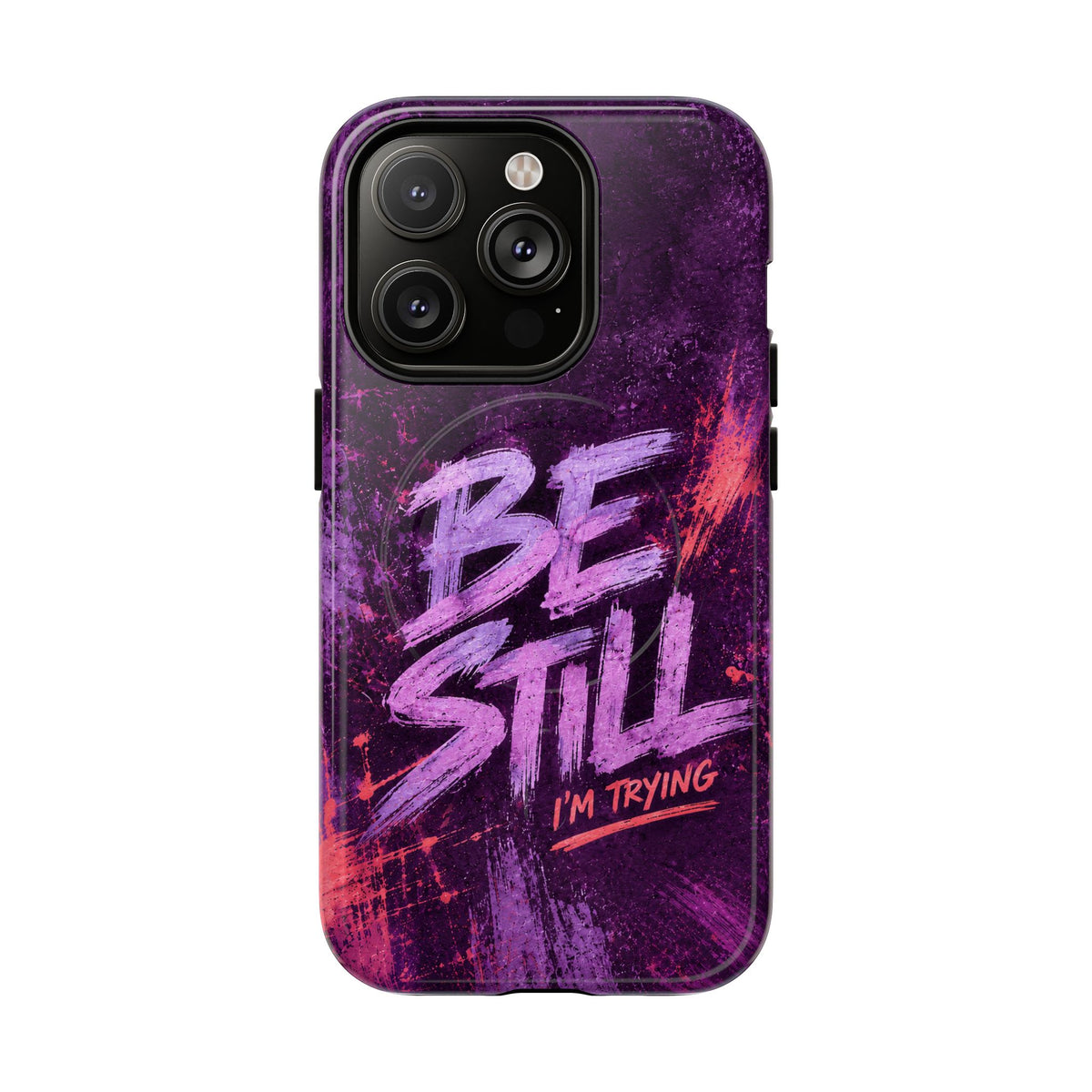 Be Still, I'm Trying Christian Tough Magnetic Phone Case