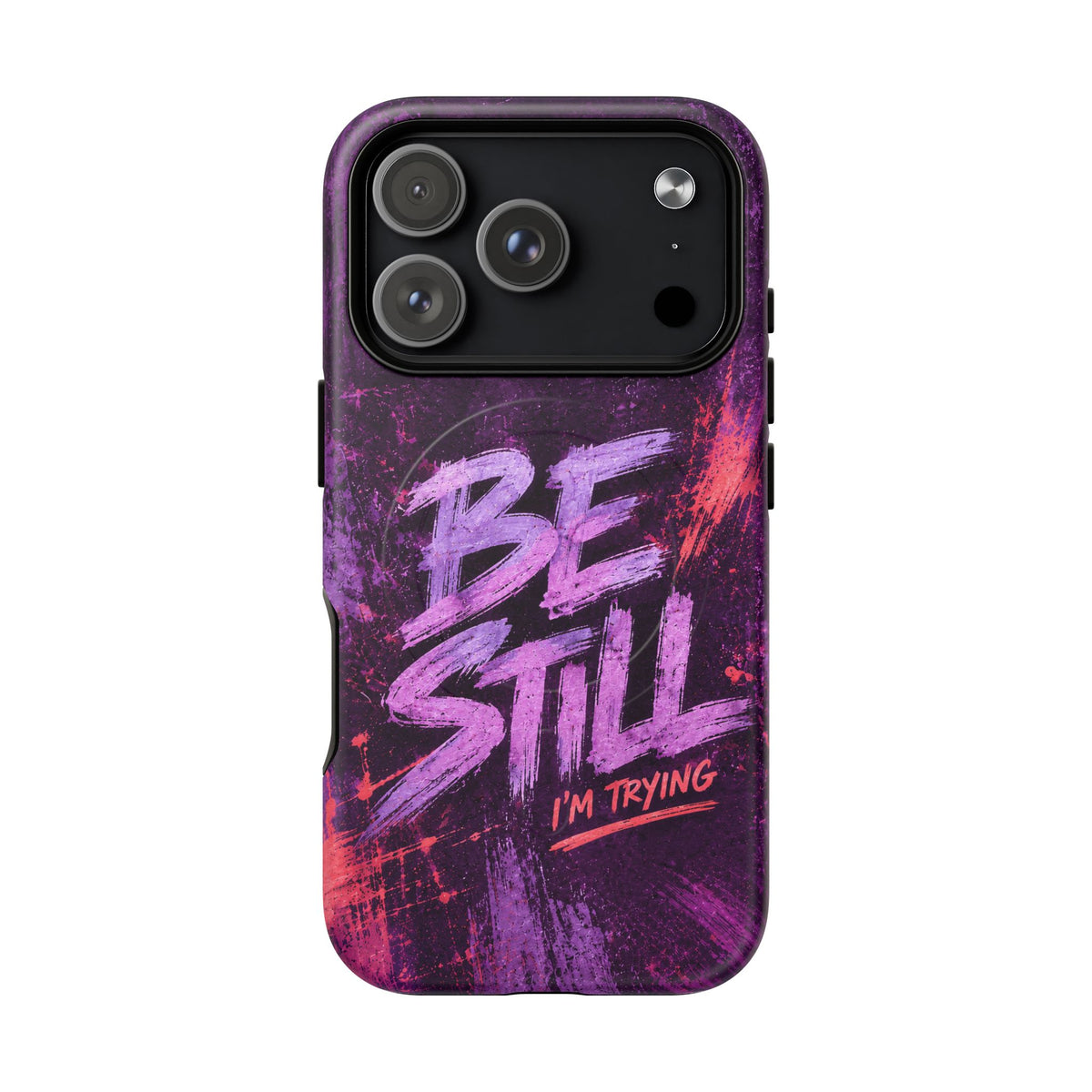 Be Still, I'm Trying Christian Tough Magnetic Phone Case