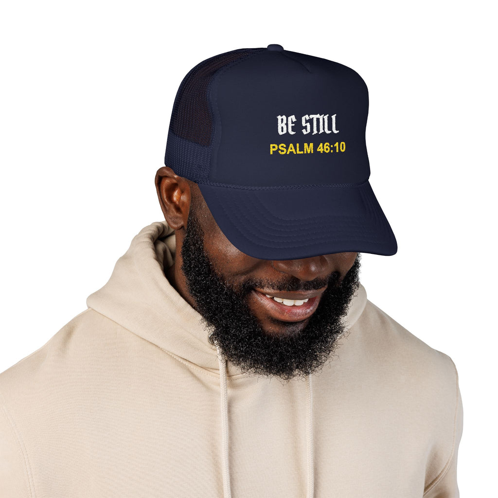 BE STILL Christian Foam Trucker Hat