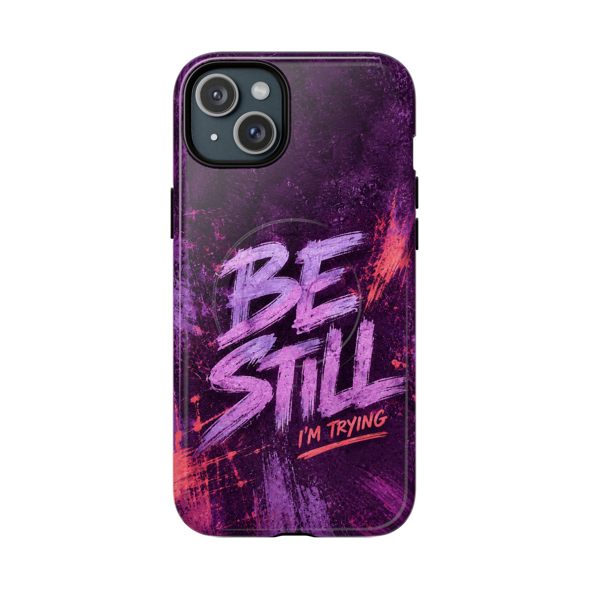 Be Still, I'm Trying Christian Tough Magnetic Phone Case