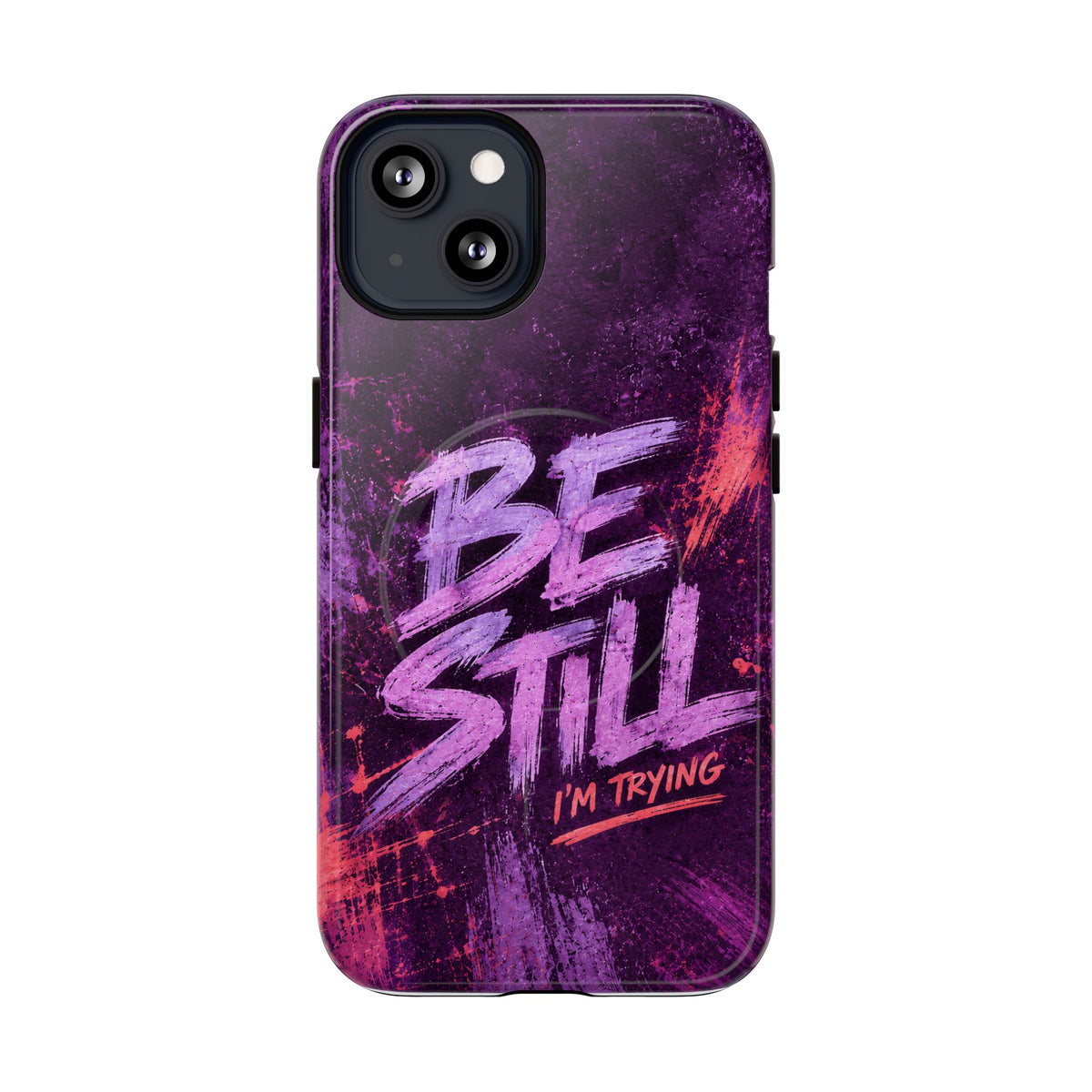 Be Still, I'm Trying Christian Tough Magnetic Phone Case