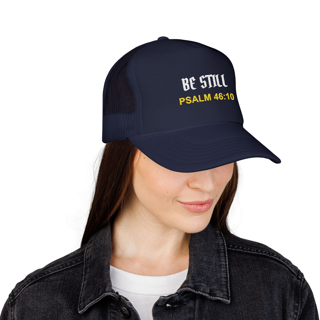 BE STILL Christian Foam Trucker Hat