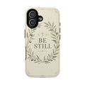 Be Still Phone Case