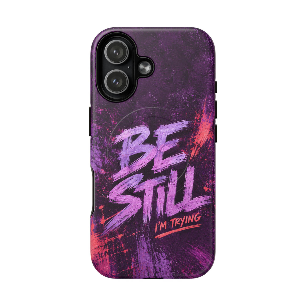 Be Still, I'm Trying Christian Tough Magnetic Phone Case