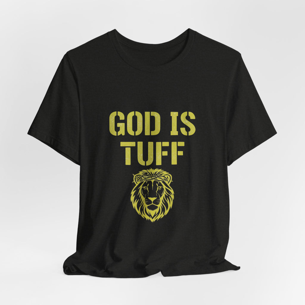 God Is Tuff- Faith-Inspired Unisex Tee, Motivational Shirt, Christian Apparel, Inspirational Gift, Scripture Tee