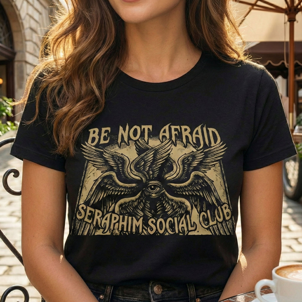 Be Not Afraid Seraphim Social Club T-Shirt | Angelic Seraphim Illustration