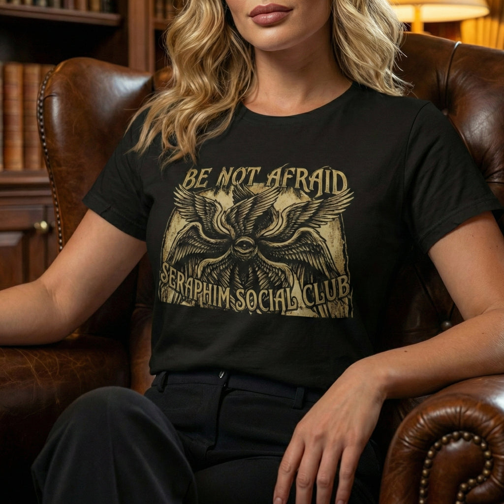 Be Not Afraid Seraphim Social Club T-Shirt | Angelic Seraphim Illustration