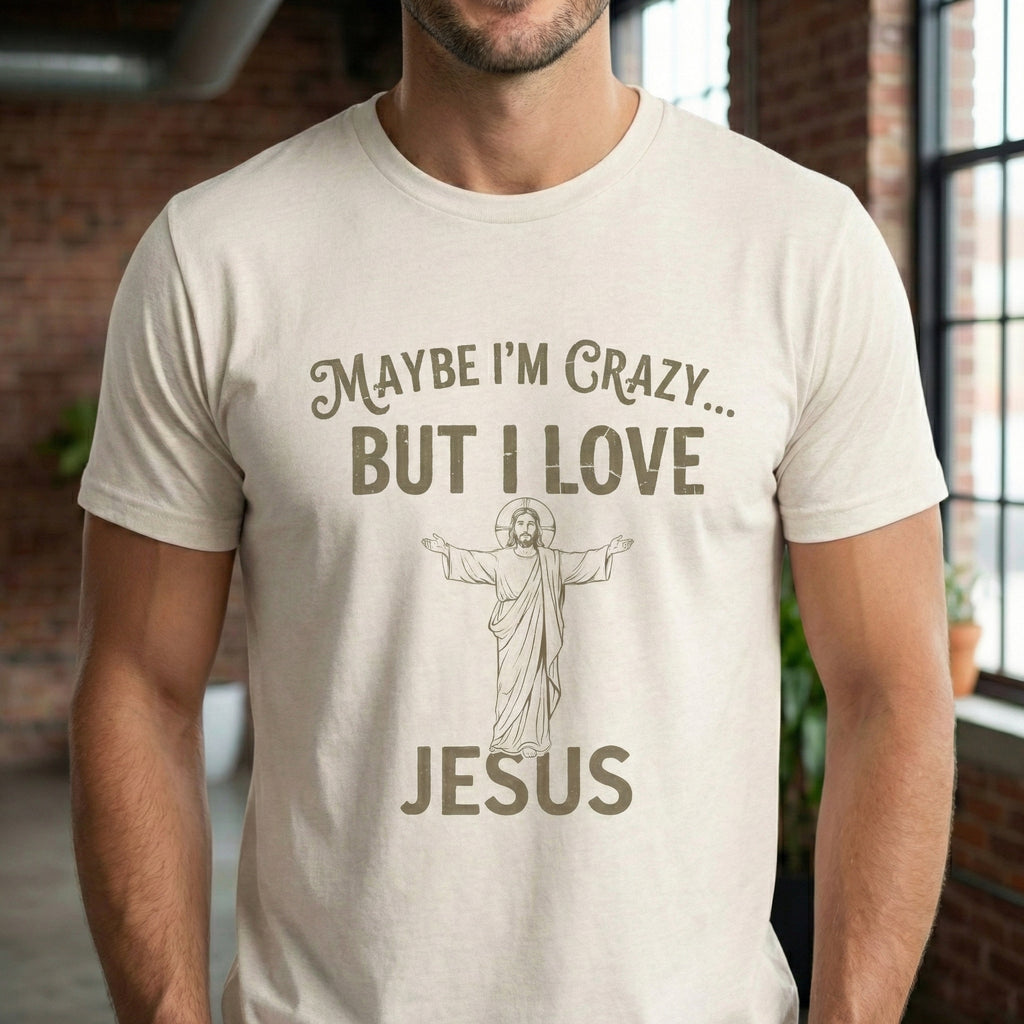 Maybe I'm Crazy, Jesus Love Tee, Unisex Faith Shirt, Christian Gift, Inspirational Apparel, Funny Religious Top, Perfect for Church