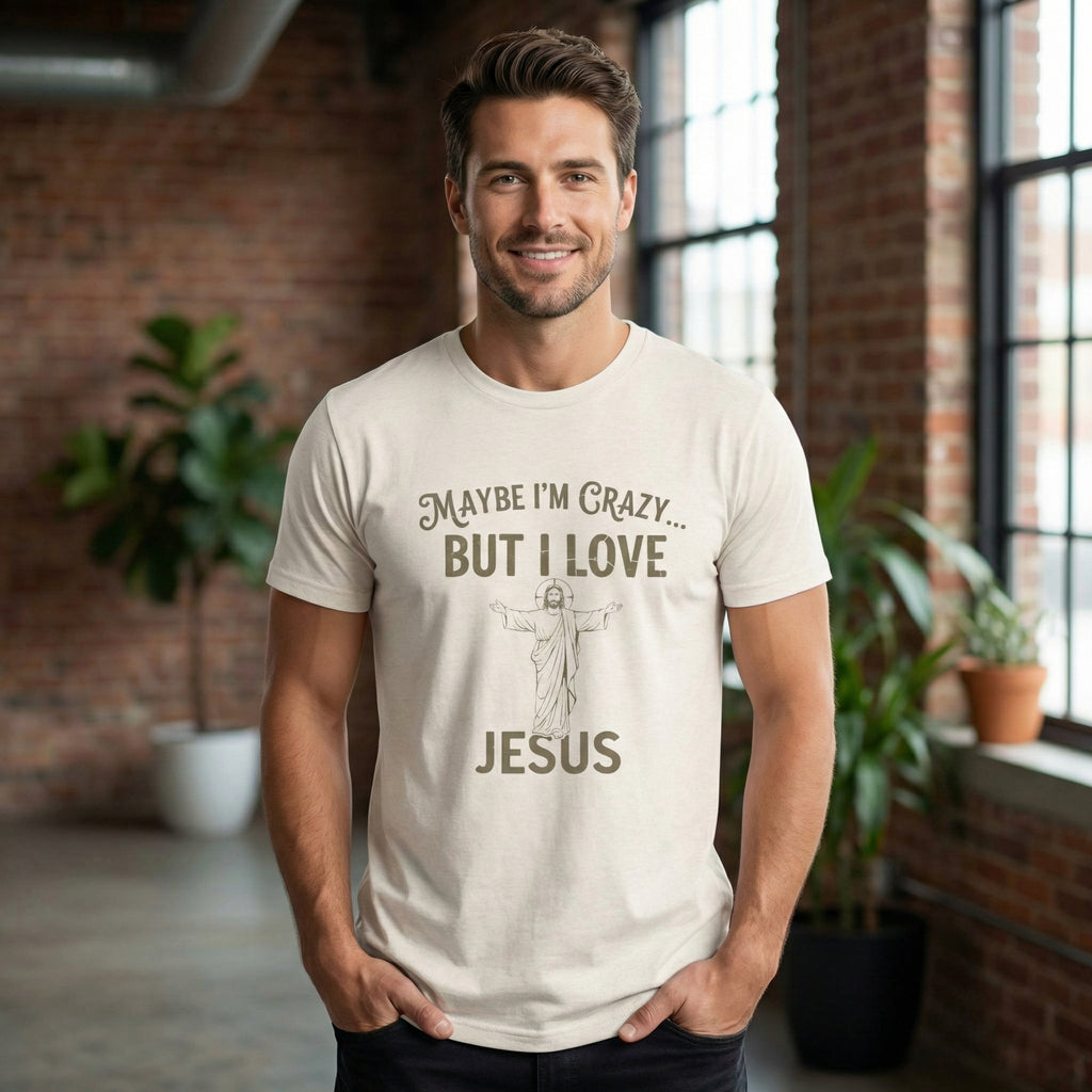 Maybe I'm Crazy, Jesus Love Tee, Unisex Faith Shirt, Christian Gift, Inspirational Apparel, Funny Religious Top, Perfect for Church