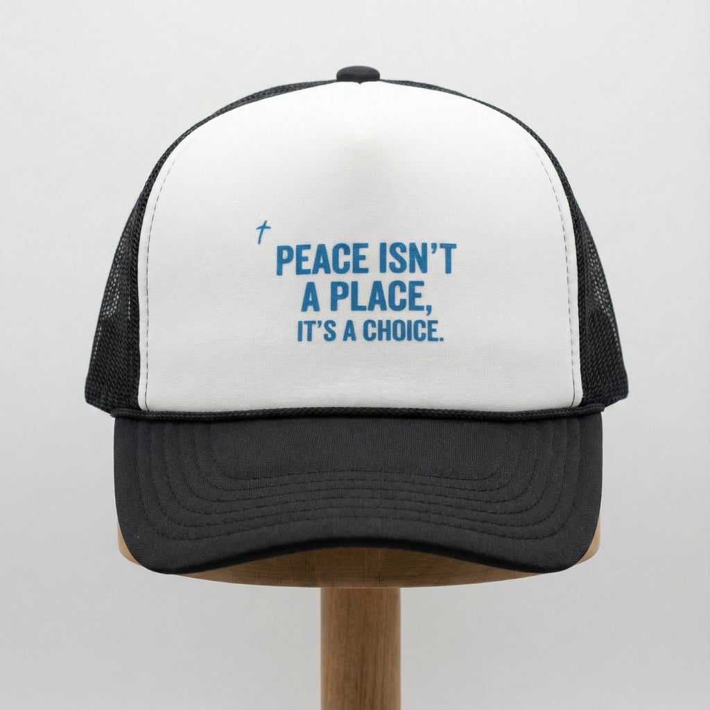 Peace Isnt A Place Its A Choice Trucker Hat, Inspirational Mesh Cap, Faith Inspired Quote Hat, Minimalist Unisex Gift