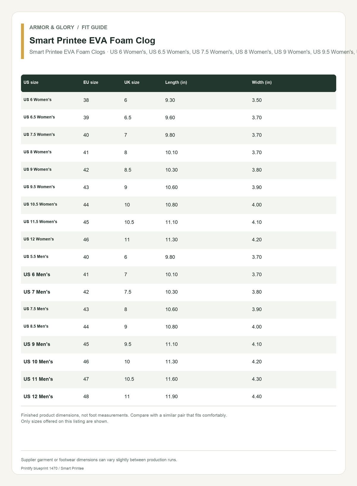 Fit and size guide for Smart Printee EVA Foam Clog: Smart Printee EVA Foam Clogs · US 6 Women's, US 6.5 Women's, US 7.5 Women's, US 8 Women's, US 9 Women's, US 9.5 Women's, US 10.5 Women's, US 11.5 Women's, US 12 Women's, US 5.5 Men's, US 6 Men's, US 7 Men's, US 7.5 Men's, US 8.5 Men's, US 9 Men's, US 10 Men's, US 11 Men's, US 12 Men's · product measurements in inches.